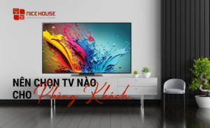 Các Loại TV Thông Minh Trên Thị Trường: Nên Chọn Loại Nào Cho Phòng Khách?